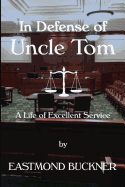 In Defense of Uncle Tom: A Life of Excellent Service