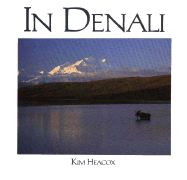 In Denali: A Photographic Essay of Denali National Park and Preserve Alaska
