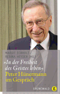 In Der Freiheit Des Geistes Leben: Peter Hunermann Im Gesprach