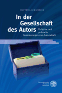 In Der Gesellschaft Des Autors: Religiose Und Politische Inszenierungen Von Autorschaft