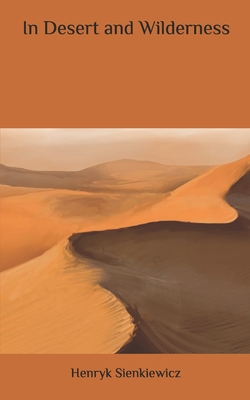 In Desert and Wilderness - Sienkiewicz, Henryk