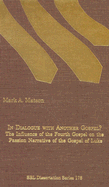 In Dialogue with Another Gospel?: The Influence of the Fourth Gospel on the Passion Narrative of the Gospel of Luke