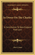 In Dover on the Charles; A Contribution to New England Folk-Lore