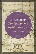 In Enigmate: The History of a Riddle, 400-1500