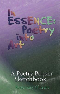In Essence: Poetry into Art: A Poetry Pocket Sketchbook - O'Leary, Rosemary
