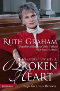 In Every Pew Sits a Broken Heart: Hope for the Hurting - Graham, Ruth Bell, and Mattingly, Stacy
