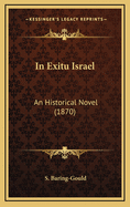 In Exitu Israel: An Historical Novel (1870)