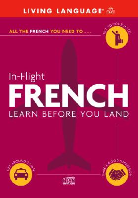 In-Flight French: Learn Before You Land - Living Language (Creator)