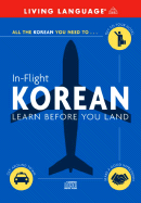 In-Flight Korean: Learn Before You Land - Living Language, and McGrew, Suzanne E (Editor)