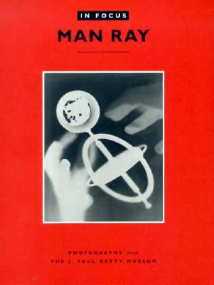 In Focus: Man Ray - Photographs from the J.Paul Getty Museum - Ware, .