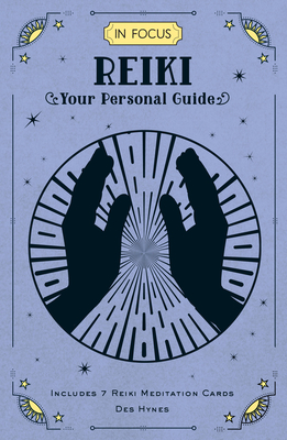 In Focus Reiki: Your Personal Guide - Hynes, Des