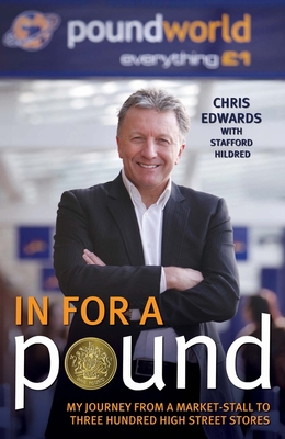 In For A Pound - My Journey From a Market-Stall to Three Hundred High Street Stores - Edwards, Chris