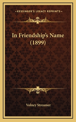 In Friendship's Name (1899) - Streamer, Volney