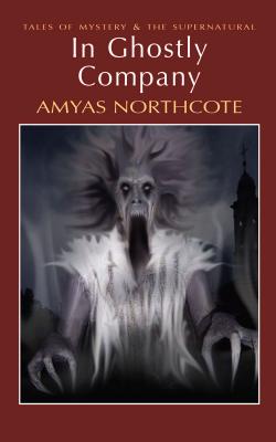 In Ghostly Company - Northcote, Amyas, and Davies, David Stuart (Series edited by)