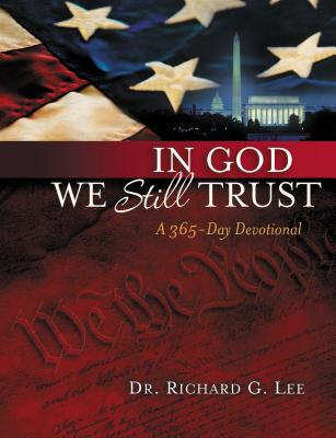 In God We Still Trust: A 365-Day Devotional - Lee, Richard, Dr.
