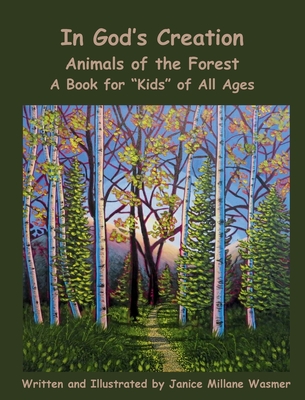 In God's Creation Animals of the Forest A Book for Kids of All Ages - Millane Wasmer, Janice, and Channell, Janelle L (Editor), and Van Dusen, Renaya G (Editor)