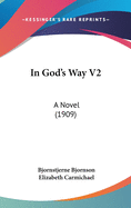 In God's Way V2: A Novel (1909)