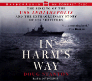 In Harm's Way: The Sinking of the USS Indianapolis and the Extraordinary Story of Its Survivors