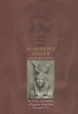 In Hathor's Image I - Callender, Vivienne G.