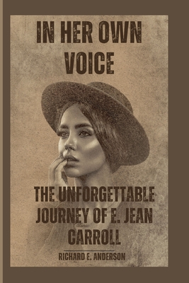 In Her Own Voice: The Unforgettable Journey of E. Jean Carroll - E Anderson, Richard