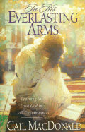 In His Everlasting Arms: Learning to Trust God in All Circumstances