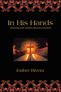 In His Hands: Trusting Our Father For Our Children