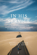 In His Service: 52 Week Devotional for Development Workers, Church Workers and Missionaries