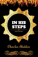 In His Steps: By Charles M. Sheldon: Illustrated