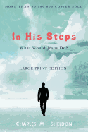 In His Steps: What Would Jesus Do?: Large Print Edition