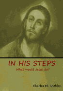 In His Steps: What would Jesus do?