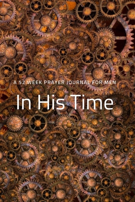 In His Time: A 52 Week Prayer Journal for Men - Publications, Talva