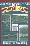 In Hospital and Camp: The Civil War Through the Eyes of Its Doctors and Nurses