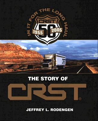 In It for the Long Haul: The Story of CRST - Rodengen, Jeffrey L, and Gambill, Jill, and Bush, Amy (Editor)
