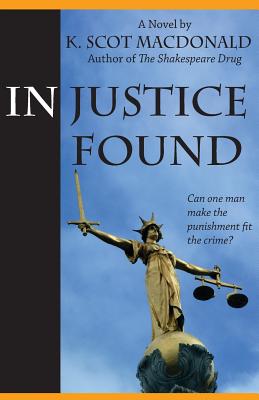 In Justice Found - MacDonald, K Scot