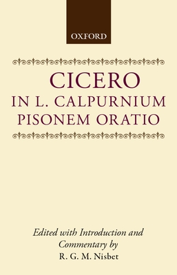 In L. Calpurnium Pisonem Oratio - Cicero, and Nisbet, R G M (Editor)