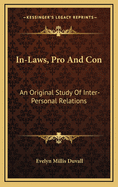 In-Laws, Pro And Con: An Original Study Of Inter-Personal Relations
