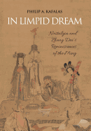 In Limpid Dream: Nostalgia and Zhang Dai's Reminiscences of the Ming