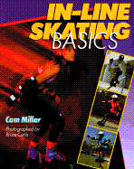 In-Line Skating Basics - Millar, Cam, and Miller, Cam, and Curtis, Bruce, Dr. (Photographer)