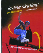 In-Line Skating!: Get Aggressive - Kaminker, Laura