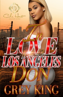 In Love With A Los Angeles Don: An Urban Romance Novel - King, Grey