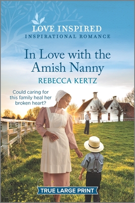 In Love with the Amish Nanny: An Uplifting Inspirational Romance - Kertz, Rebecca