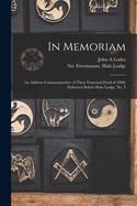 In Memoriam: an Address Commemorative of Their Fraternal Dead of 1860, Delivered Before Halo Lodge, No. 5