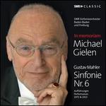 In Memoriam Michael Gielen: Gustav Mahler - Sinfonie Nr. 6