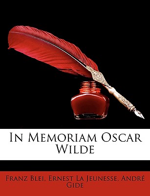 In Memoriam Oscar Wilde - Blei, Franz, and La Jeunesse, Ernest, and Gide, Andr?