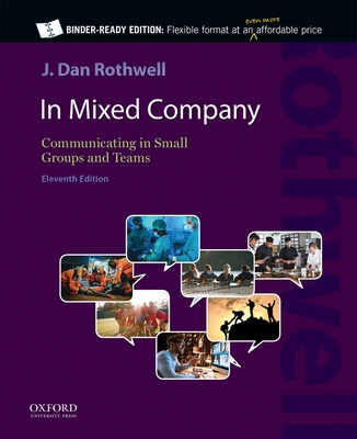 In Mixed Company 11E: Communicating in Small Groups and Teams - Rothwell, J Dan