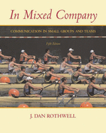 In Mixed Company: Small Group Communication - Rothwell, J. Dan