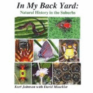 In My Back Yard: Natural History in the Suburbs - Johnson, Kurt E