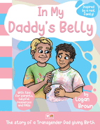 In My Daddy's Belly: The story of a Transgender Dad giving Birth