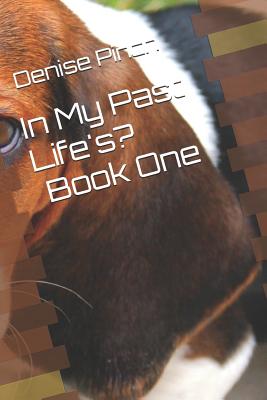 In My Past Life's?: Book: One - Pinch, Denise M