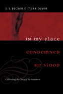 In My Place Condemned He Stood: Celebrating the Glory of the Atonement